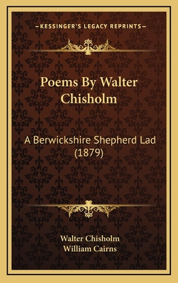 Libro Poems By Walter Chisholm: A Berwickshire Shepherd L...