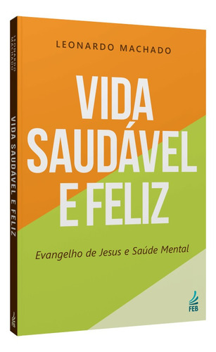 Vida Saudável E Feliz: Evangelho De Jesus E Saúde Mental