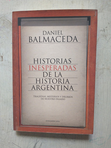 Historias Inesperadas De La Historia Argentina D. Balmaceda