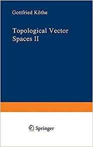 Topological Vector Spaces Ii (grundlehren Der Mathematischen