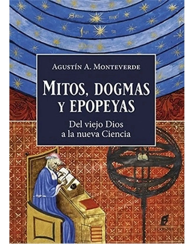 Mitos Dogmas Y Epopeyas - Monteverde Agustin (libro) - Nuevo