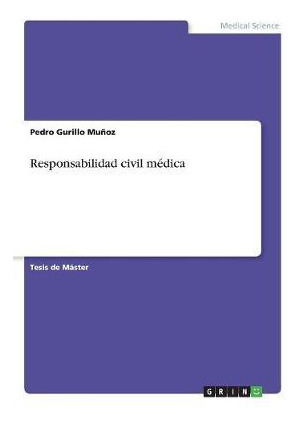 Libro Responsabilidad Civil M Dica - Pedro Gurillo Muã¿â±oz