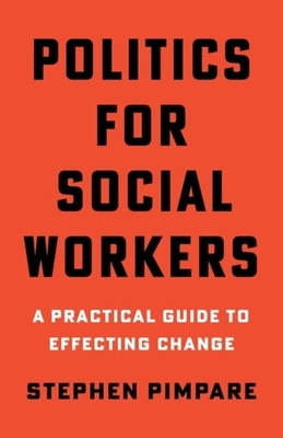 Libro Politics For Social Workers: A Practical Guide To E...