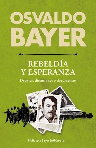 Biblioteca Bayer Rebeldia Y Esperanza - Osvaldo Bayer