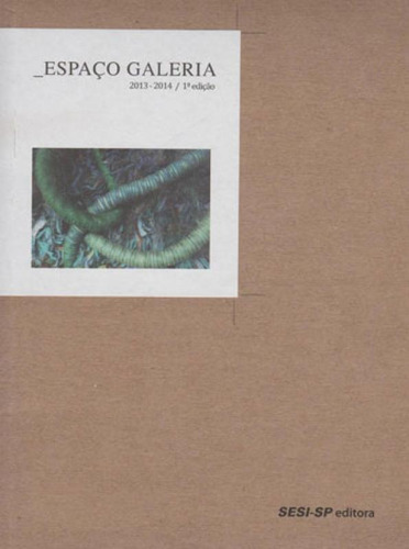 Espaço Galeria: 2013-1024, De Sesi-sp. Editora Sesi - Sp Editora, Capa Mole, Edição 1ª Edição - 2015 Em Português