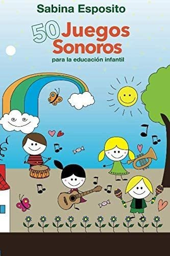 Libro: 50 Juegos Sonoros Para La Educación Infantil