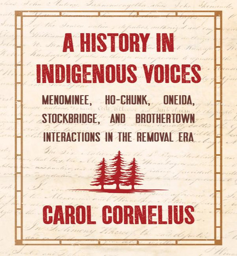A History In Indigenous Voices, De Carol Cornelius. Editorial Wisconsin Historical Society Press, Tapa Blanda En Inglés