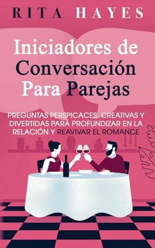 Iniciadores De Conversacion Para Parejas: Preguntas Perspica