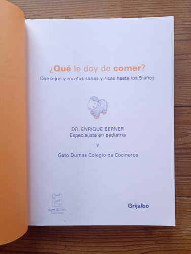 Qué Le Doy De Comer?- Recetas Sanas Y Ricas Hasta Los 5 Años (Usado)