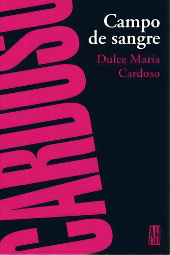 Campo De Sangre, De Dulce Maria Cardoso. Editorial Adriana 