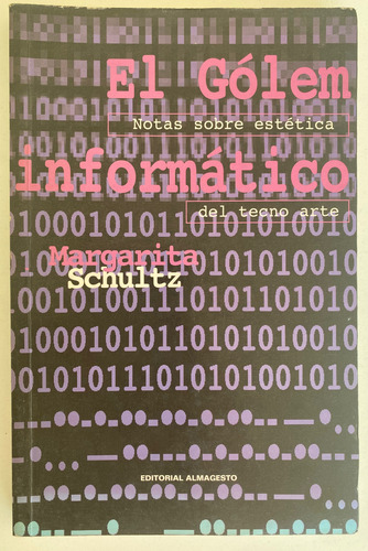 Libro El Golem Informático / Tecno Arte / Margarita Schultz (Usado)