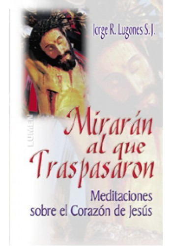 Mirarán Al Que Traspasaron - Medit. Corazón De Jesús - Nemul