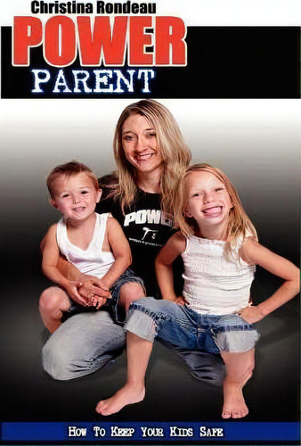 Power Parent, De Christina Rondeau. Editorial Wheatmark, Tapa Blanda En Inglés