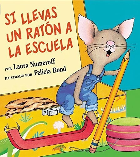 Si Llevas Un Raton A La Escuela - Numeroff, Laura, de Numeroff, Laura. Editorial Harper Collins Español en español