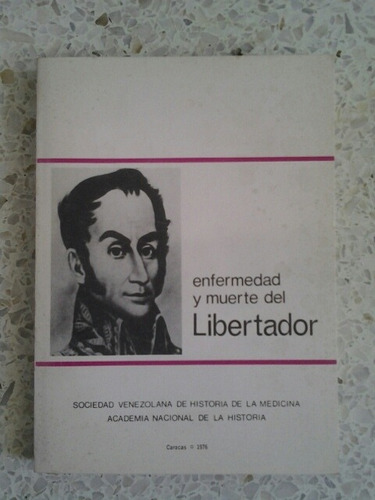 Enfermedad Y Muerte Del Libertador 