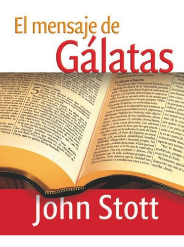 El Mensaje De Gálatas - John Stott