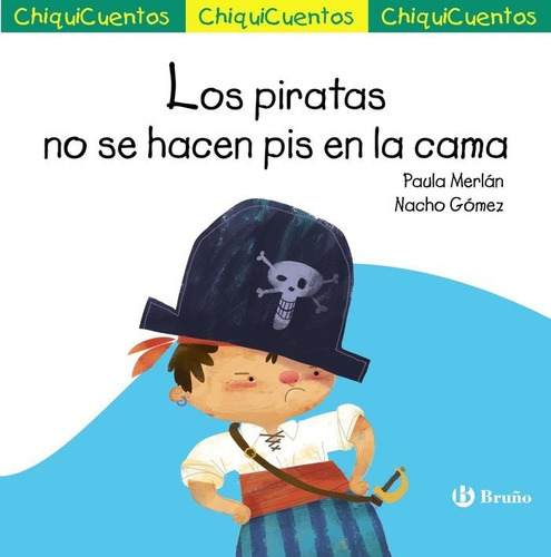 ChiquiCuento 65. Los piratas no se hacen pis en la cama, de Merlan, Paula. Editorial Bruño, tapa dura en español