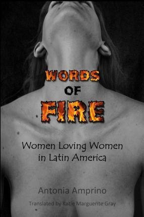 Words Of Fire: Women Loving Women In Latin America - Anto...