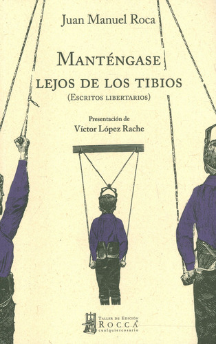 Manténgase Lejos De Los Tibios: Escritos literarios, de Juan Manuel Roca. Serie 9585445420, vol. 1. Editorial Taller de Edición Rocca, tapa blanda, edición 2017 en español, 2017