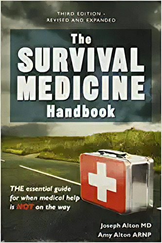The Survival Medicine Handbook: The Essential Guide For Whe, De Joseph Alton Md. Editorial Doom And Bloom, Llc; 3er Edición 7 Junio 2016) En Inglés
