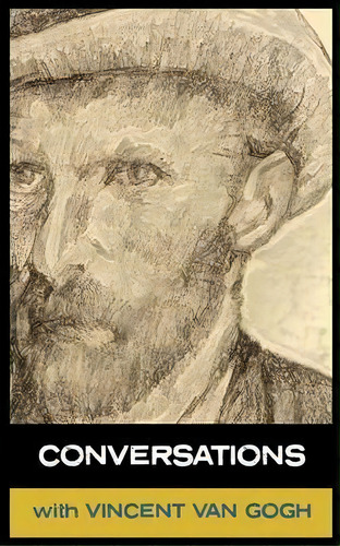 Conversations With Van Gogh, De Vinent Van Gogh. Editorial White Crow Books Ltd, Tapa Blanda En Inglés