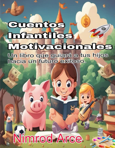 Libro: Cuentos Infantiles Motivacionales:  Un Libro Que Guia