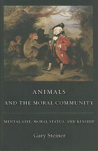 Animals And The Moral Community, De Gary Steiner. Editorial Columbia University Press, Tapa Dura En Inglés