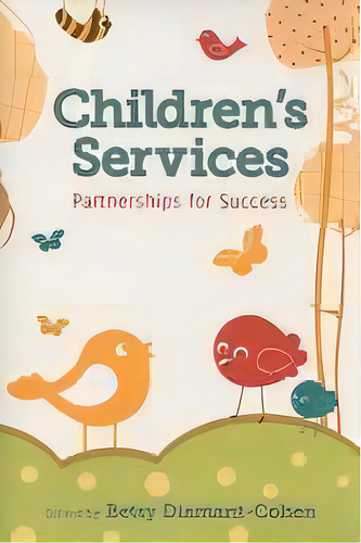 Children's Services : Partnerships For Success, De Betsy Diamant-cohen. Editorial American Library Association, Tapa Blanda En Inglés, 2010