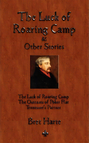 The Luck Of Roaring Camp And Other Short Stories, De Bret Harte. Editorial Watchmaker Publishing, Tapa Blanda En Inglés