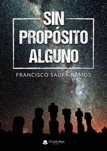 Sin Propósito Alguno, De Saura Ramos  Francisco.. Grupo Editorial Círculo Rojo Sl, Tapa Blanda, Edición 1.0 En Español