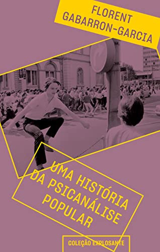 Uma Historia Da Psicanalise Popular - 1ªed.(2023), De Florent Gabarron-garcia., Vol. 9. Editora Ubu, Capa Mole, Edição 1 Em Português, 2023