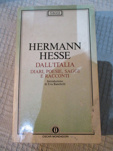 Hermann Hesse - Dall'italia: Diari, Poesie, Saggi E Racconti