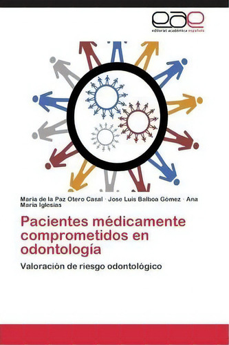 Pacientes Medicamente Comprometidos En Odontologia, De Otero Casal Maria De La Paz. Eae Editorial Academia Espanola, Tapa Blanda En Español