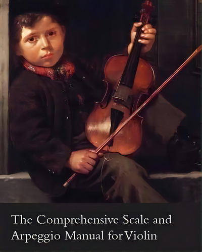 The Comprehensive Scale And Arpeggio Manual For Violin, De Leon J. Fontaine. Editorial Read Books, Tapa Blanda En Inglés