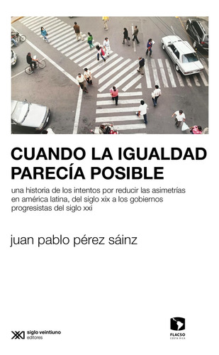 Cuando La Igualdad Parecia Posible - Perez Sainz, Juan Pablo