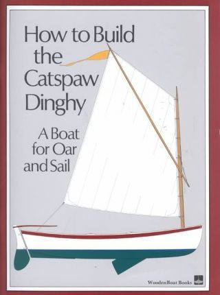 How To Build The Catspaw Dinghy : A Boat For Oar And Sail...