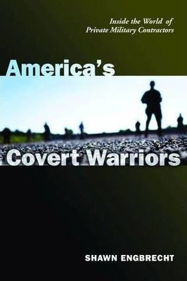 America's Covert Warriors : Inside The World Of Private M...