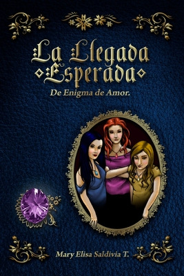 Libro La Llegada Esperada: De Enigma De Amor - Saldivia, ...