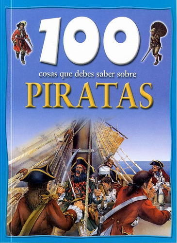 100 Cosas Que Debes Saber Sobre Piratas - Latinbooks