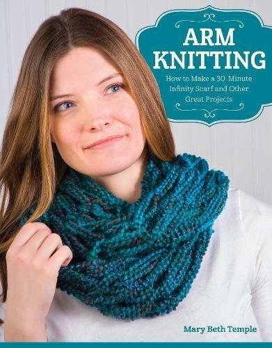 Arm Knitting How To Make A 30minute Infinity Scarf And Other