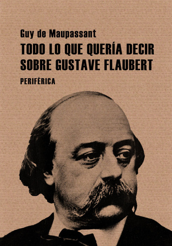Libro Todo Lo Que Querã­a Decir Sobre Gustave Flaubert