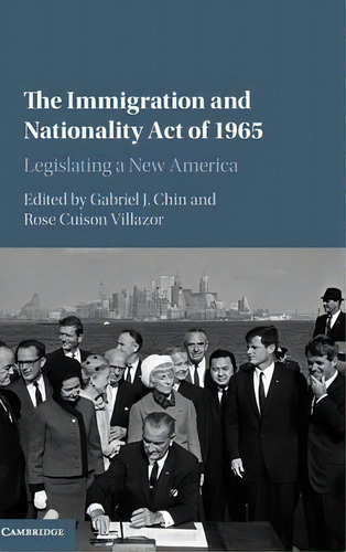 The Immigration And Nationality Act Of 1965, De Gabriel J. Chin. Editorial Cambridge University Press, Tapa Dura En Inglés