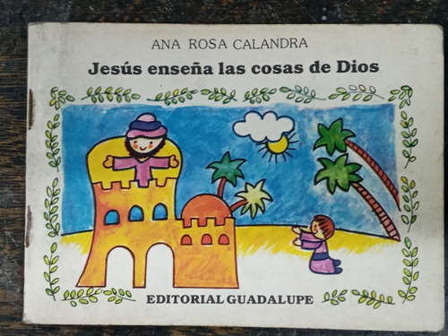 Jesus Enseña Las Cosas De Dios * Ana R. Calandra * Guadalupe