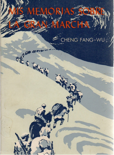 Mis Memorias Sobre La Gran Marcha - Cheng Fang - Wu - 1a Ed