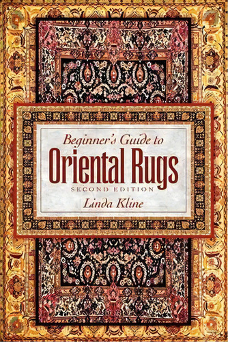 Beginner's Guide To Oriental Rugs - 2nd Edition, De Linda Kline. Editorial Ross Books, Tapa Blanda En Inglés