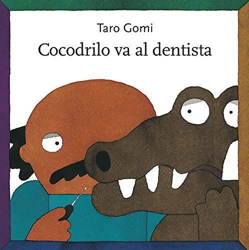 Cocodrilo Va Al Dentista - Gomi, Taro