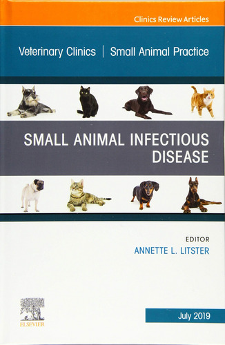 Small Animal Infectious Disease, An Issue Of Veterinary Clin