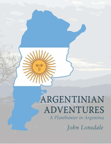 Libro Argentinian Adventures: A Planthunter In Argentina
