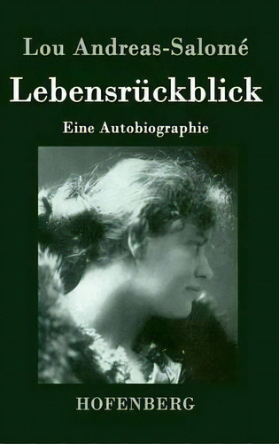 Lebensruckblick : Eine Autobiographie, De Lou Andreas-salomé., Vol. 1. Editorial Hofenberg,