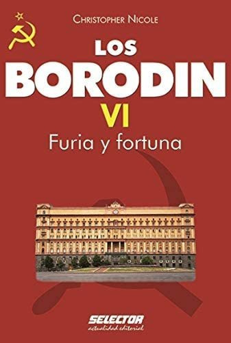 Borodin Vi  Furia Y Fortuna, De Christopher Robin Nicole. Editorial Selector, Tapa Pasta Blanda En Español
